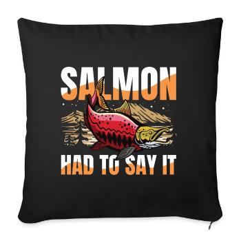 Salmon Had To Say It für eine Anglerin Fischerin - Sofakissenbezug 45 x 45 cm - Schwarz - Vorne