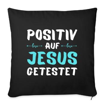 Auf Jesus getestet Gott Geschenk - Sofakissenbezug 45 x 45 cm - Schwarz - Vorne