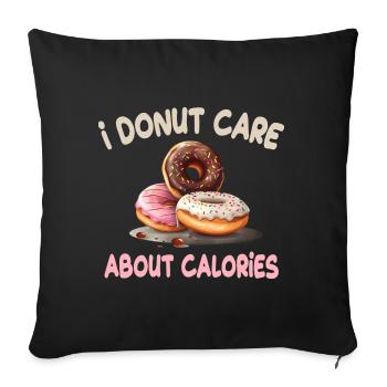 I Donut Care About Calories für einen - Sofakissenbezug 45 x 45 cm - Schwarz - Vorne