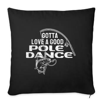 Pêche à la ligne Humour Gota Love Une Bonne Pole Dance - Housse de coussin décorative 45 x 45 cm - noir - Devant