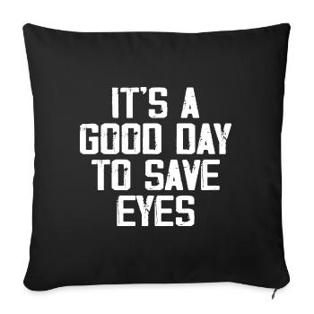 It's A Good Day To Save Eyes - Optometrist Eye - Sofa pillowcase 17,3'' x 17,3'' (45 x 45 cm) - black - Front