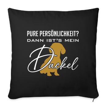 Pure Persönlichkeit und Intelligenz - mein Dackel - Sofakissenbezug 45 x 45 cm - Schwarz - Vorne