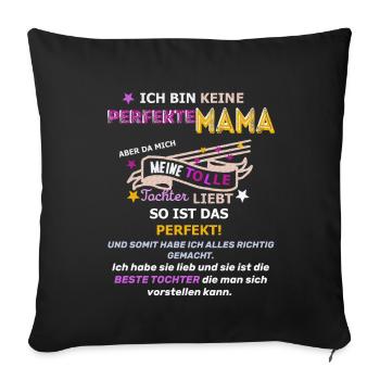 Keine perfekte Mama Tochter Spruch - Sofakissenbezug 45 x 45 cm - Schwarz - Vorne