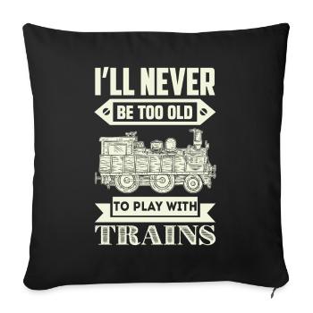 ne jamais être trop vieux pour jouer avec les trains - Housse de coussin décorative 45 x 45 cm - noir - Devant