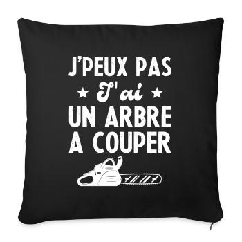 J'peux Pas J'ai Un Arbre A Couper Humour Cadeau - Housse de coussin décorative 45 x 45 cm - noir - Devant