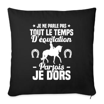 Je ne parle pas tout le temps d'équitation humour - Housse de coussin décorative 45 x 45 cm - noir - Devant