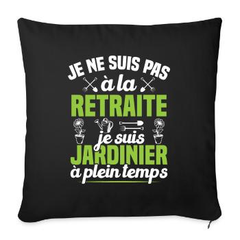 Pas à la retraite je suis jardinier à plein temps - Housse de coussin décorative 45 x 45 cm - noir - Devant
