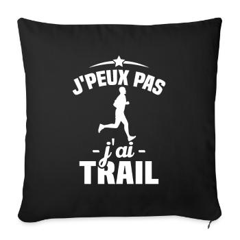 J'peux pas j'ai Trail Humour idée cadeau - Housse de coussin décorative 45 x 45 cm - noir - Devant