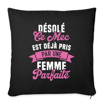 Désolé ce mec est déjà pris par une femme parfaite - Housse de coussin décorative 45 x 45 cm - noir - Devant