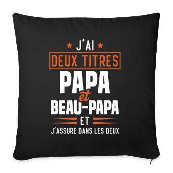 J'ai Deux Titres Papa Et Beau-papa Humour Cadeau - Housse de coussin décorative 45 x 45 cm - noir - Devant