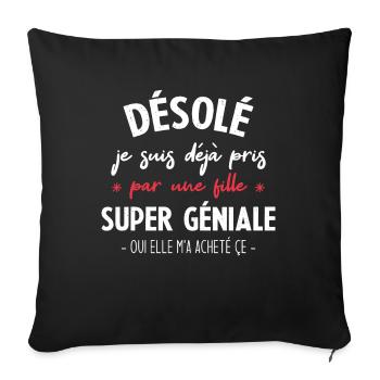 Je suis déjà pris par une fille super géniale - Housse de coussin décorative 45 x 45 cm - noir - Devant