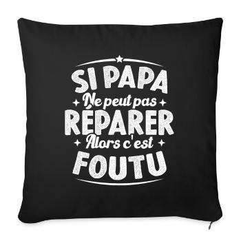 Si Papa Ne Peut Pas Réparer Alors C'est Foutu - Housse de coussin décorative 45 x 45 cm - noir - Devant