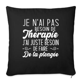 J'ai juste besoin de faire de la plongée - Housse de coussin décorative 45 x 45 cm - noir - Devant