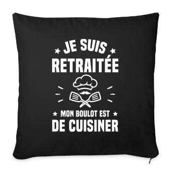 Je suis retraitée mon boulot est de cuisiner - Housse de coussin décorative 45 x 45 cm - noir - Devant