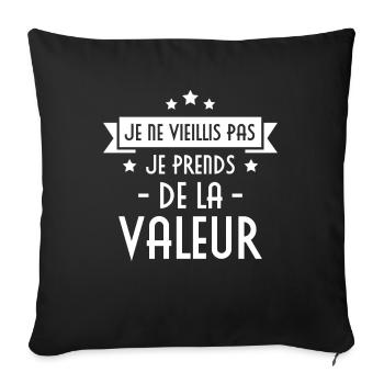 Je ne vieillis pas, je prends de la valeur - Housse de coussin décorative 45 x 45 cm - noir - Devant