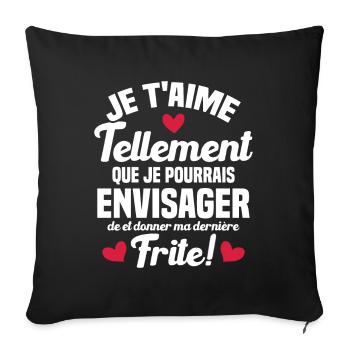 Je t'aime tellement que je pourrais donner frite - Housse de coussin décorative 45 x 45 cm - noir - Devant