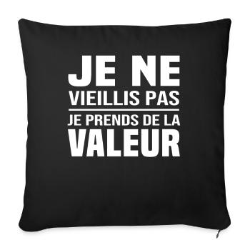 Je ne vieillis pas, je prends de la valeur - Housse de coussin décorative 45 x 45 cm - noir - Devant
