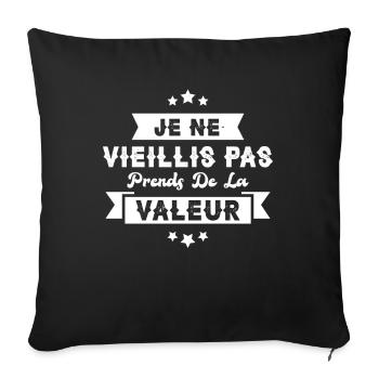 Je ne vieillis pas, je prends de la valeur - Housse de coussin décorative 45 x 45 cm - noir - Devant