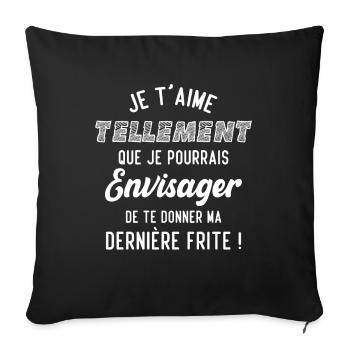 Je t'aime tellement que je pourrais donner frite - Housse de coussin décorative 45 x 45 cm - noir - Devant