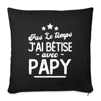 Pas le temps j'ai bêtise avec papy - Housse de coussin décorative 45 x 45 cm - noir - Devant