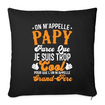 On m'appelle papy parce que je suis trop cool - Housse de coussin décorative 45 x 45 cm - noir - Devant
