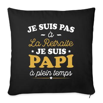 Je Suis Pas À La Retraite, Suis Papi À Plein Temps - Housse de coussin décorative 45 x 45 cm - noir - Devant