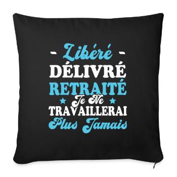 Libéré Délivré Je Ne Travaillerai Plus Jamais - Housse de coussin décorative 45 x 45 cm - noir - Devant