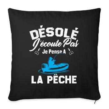 Désolé J'écoute Pas Je Pense A La Pêche Humour - Housse de coussin décorative 45 x 45 cm - noir - Devant