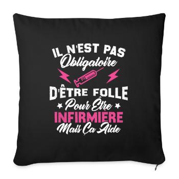 Pas obligatoire d'être folle pour être infirmièr - Housse de coussin décorative 45 x 45 cm - noir - Devant
