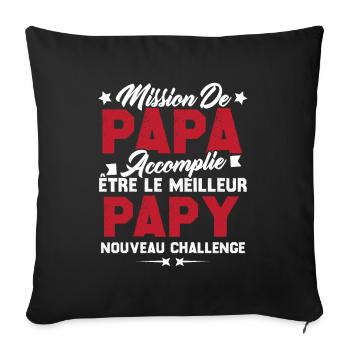 Mission papa accomplie être papy nouveau challenge - Housse de coussin décorative 45 x 45 cm - noir - Devant