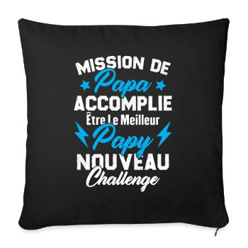 Mission papa accomplie être papy nouveau challenge - Housse de coussin décorative 45 x 45 cm - noir - Devant