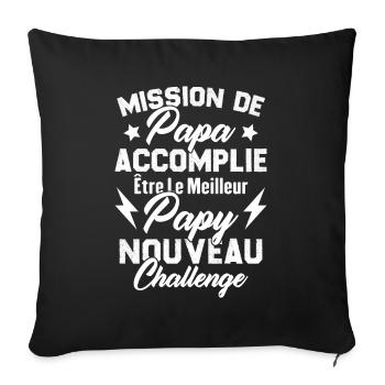 Mission papa accomplie être papy nouveau challenge - Housse de coussin décorative 45 x 45 cm - noir - Devant
