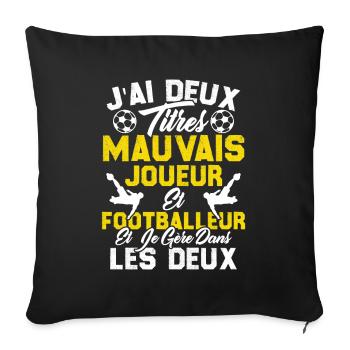 mauvais joueur footballeur cadeau drôle football - Housse de coussin décorative 45 x 45 cm - noir - Devant