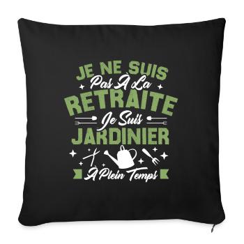 Je Ne Suis Pas À La Retraite Je Suis Jardinier - Housse de coussin décorative 45 x 45 cm - noir - Devant