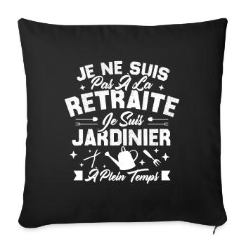 Je Ne Suis Pas À La Retraite Je Suis Jardinier - Housse de coussin décorative 45 x 45 cm - noir - Devant