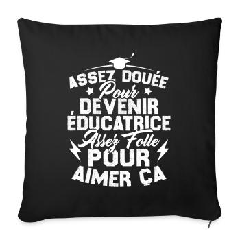 Assez douée pour devenir éducatrice assez folle - Housse de coussin décorative 45 x 45 cm - noir - Devant