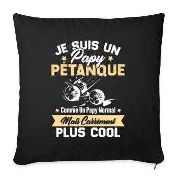 Un Papy Pétanque Comme Un Papy Normal - Housse de coussin décorative 45 x 45 cm - noir - Devant