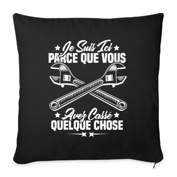 Je suis ici parce que vous avez cassé quelque chos - Housse de coussin décorative 45 x 45 cm - noir - Devant