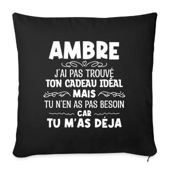 Ambre J'ai Pas Trouvé Ton Cadeau Idéal Mais Tu... - Housse de coussin décorative 45 x 45 cm - noir - Devant