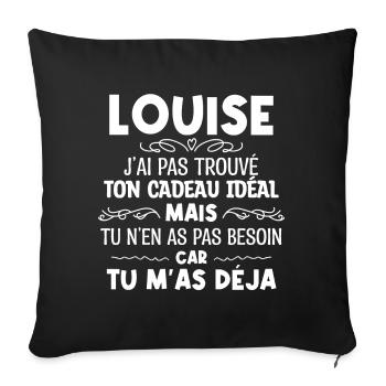 Louise J'ai Pas Trouvé Ton Cadeau Idéal Mais Tu... - Housse de coussin décorative 45 x 45 cm - noir - Devant