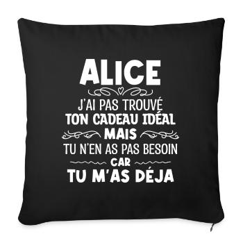 Alice J'ai Pas Trouvé Ton Cadeau Idéal Mais Tu ... - Housse de coussin décorative 45 x 45 cm - noir - Devant