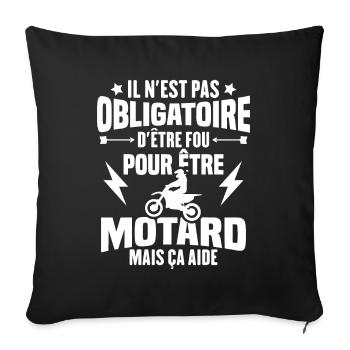 Pas obligatoire d'être fou pour être motard - Housse de coussin décorative 45 x 45 cm - noir - Devant