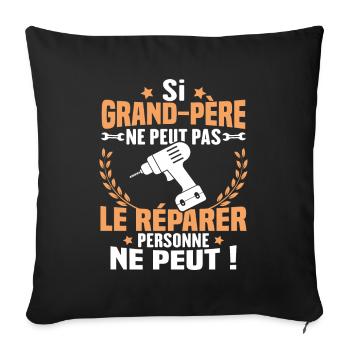 Si Grand Père Pas Le Réparer Personne Ne Peut - Housse de coussin décorative 45 x 45 cm - noir - Devant