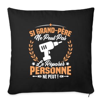 Si Grand Père Pas Le Réparer Personne Ne Peut - Housse de coussin décorative 45 x 45 cm - noir - Devant