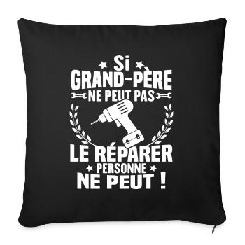 Si Grand Père Pas Le Réparer Personne Ne Peut - Housse de coussin décorative 45 x 45 cm - noir - Devant