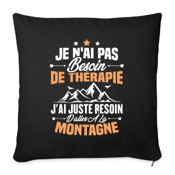 Cadeau J'ai juste besoin d'aller à la montagne - Housse de coussin décorative 45 x 45 cm - noir - Devant