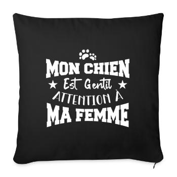 Mon chien est gentil. Attention à ma femme. - Housse de coussin décorative 45 x 45 cm - noir - Devant