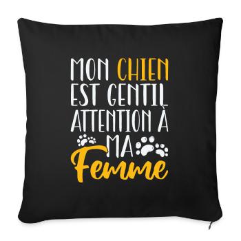 Mon chien est gentil. Attention à ma femme. - Housse de coussin décorative 45 x 45 cm - noir - Devant