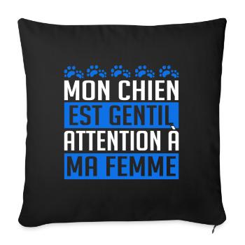 Mon Chien Est Gentil Attention A Ma Femme - Housse de coussin décorative 45 x 45 cm - noir - Devant