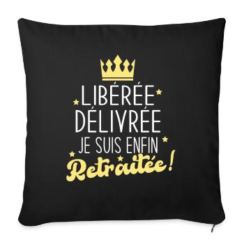 Libérée Délivrée Je suis Enfin Retraitée Cadeau - Housse de coussin décorative 45 x 45 cm - noir - Devant